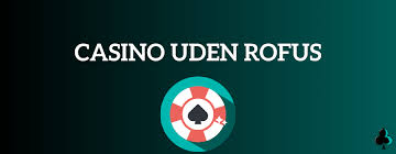 Spil Casino Uden Om ROFUS - En Guide til Online Spilleoplevelser
